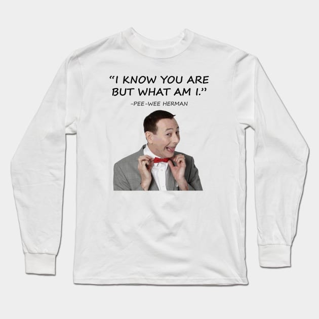 Pee Wee Herman Quotes Long Sleeve T-Shirt by Orang Pea